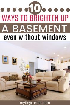 a living room filled with furniture and the words 10 ways to brighten up a basement even without windows