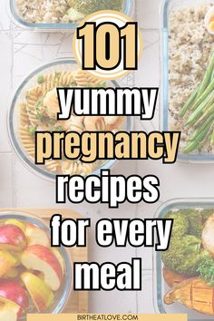 the words 101 yummy pregancy recipes for every meal are overlaid with images of food in plastic containers