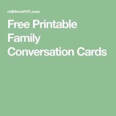 the free printable family conversation cards are available for purchase at childhood 101 com