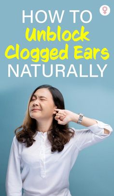 If you have clogged ears, you may have difficulty hearing and discomfort. Here we have listed various home remedies that you can try to unblock clogged ears. How To Unplug Ears, Clogged Ear Remedy, Unclog Ears, Ear Congestion, Fluid In Ears, Clogged Ears