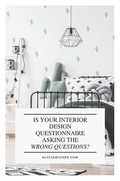 a bedroom with cactus wallpaper and the words is your interior design questionaire asking the wrong questions?