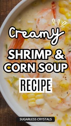 creamy shrimp and corn soup recipe in a white bowl with text overlay that reads, creamy shrimp and corn soup recipe