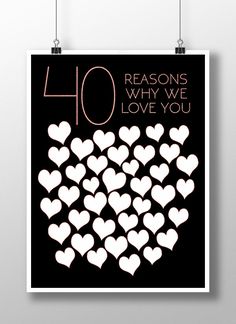 a black and white poster with the words 40 reasons why we love you on it