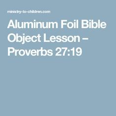 the front cover of an adult bible, with text that reads aluminum foil bible object lesson prove