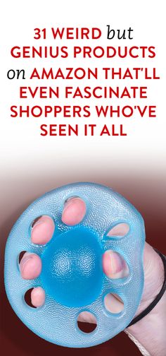 a hand holding a blue object with the words, 3 weird but genius products on amazon that'll even fascinate shoppers who've seen it all