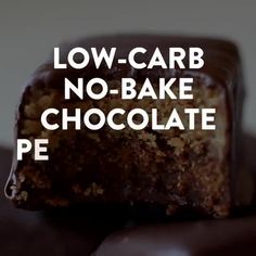 a close up of a piece of cake with the words low - carb no - bake chocolate on it