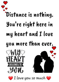 a couple kissing in front of hearts with the words distance is nothing you're right here in my heart and i love you more than ever