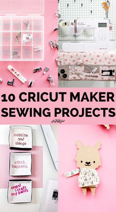 sewing projects with the words 10 cricut maker sewing projects on top and below