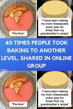 four pictures showing different types of pies with the words 40 times people took baking to another level shared in online group