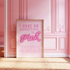 a pink poster with the words i have an addition to pink on it in front of a pink wall