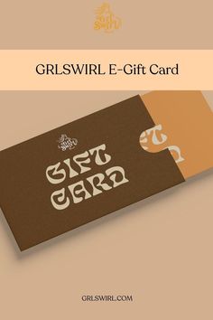 a brown and orange gift card with the words girlswil e - gift card