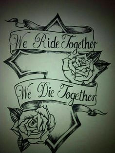 the back side of a drawing with roses on it and words that say we ride together