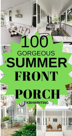 the words, 100 gorgeous summer front porches are in black and white with green accents