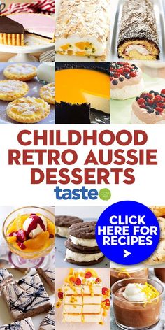 various desserts are shown with the words childhood retro aussie desserts taste click here for recipes