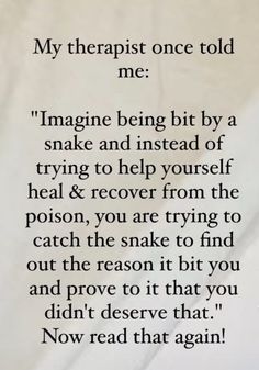 a poem written in black ink on white paper with the words, my therapy one told me'imagine being bit by a snake and instead of trying to help yourself heal