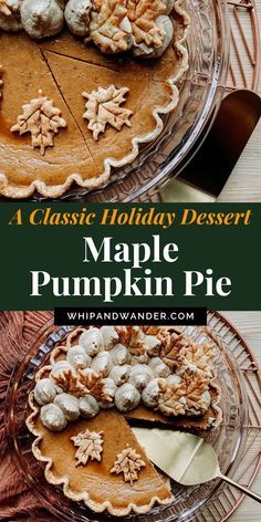 a close up of a pie on a plate with the words classic holiday dessert maple pumpkin pie