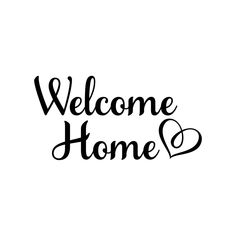 the words welcome home written in black ink