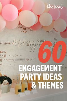 a table topped with balloons and drinks next to a sign that says 60 engagement party ideas & themes