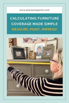 a woman in striped shirt painting furniture with text overlay that reads, calculating furniture coverage made simple measure paint impressions