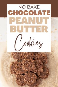 no bake chocolate peanut butter cookies on a plate with a sign that says, no bake chocolate peanut butter cookies