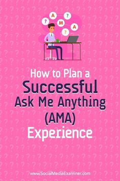 a pink background with the words how to plan a successful ask me anything ama experience