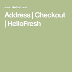 the words address / checkout hellofresh are in white on a green background