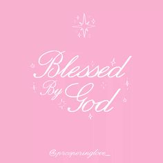 a pink background with white lettering that says, blessed by god