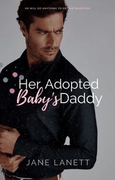 the cover of her adopted baby's daddy by jane lanett, with an image of a man in a black shirt