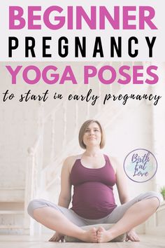 a pregnant woman sitting in the middle of a yoga pose with text overlay that reads beginner pregancy yoga poses to start early pregnancy