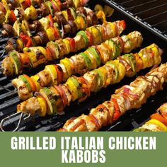 grilled italian chicken kabobs on the grill with text overlay that reads grilled italian chicken kabobs