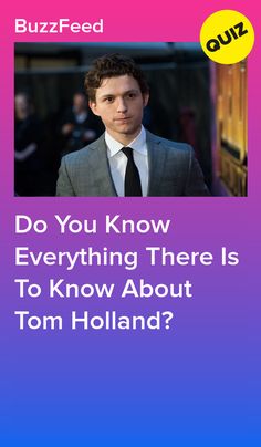 a man in a suit and tie with the caption do you know everything there is to know about tom holland?