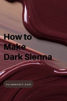 Guide on how to make dark sienna by mixing colors Mixing Colours, Paint Guide, Fridge Art, Color Theory Art, Raw Sienna