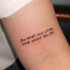 a tattoo with the words do what you love, love what you do on it