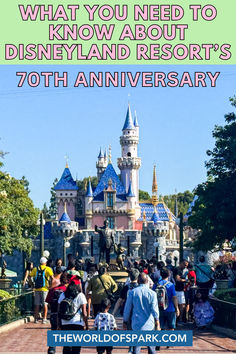 people walking in front of a castle with the words what you need to know about disneyland resort's 70th anniversary