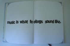 an open book with the words music is what feelings sound like