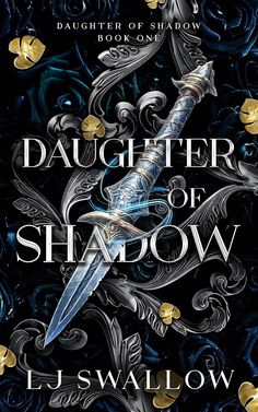 the cover to daughter of shadow by j s wallow, with gold and silver flowers