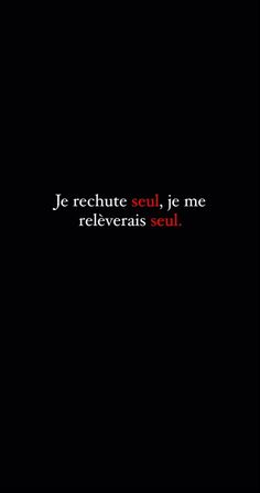 a black background with the words je recrute seul, je me relevais seul