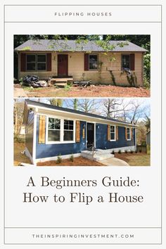 the front and side of a house with text overlaying it that reads, a beginner's guide how to flip a house