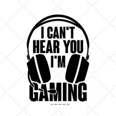 the phrase i can't hear you i'm gaming with headphones on