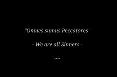 a black background with the words omnes sumus pecatores we are all sinners