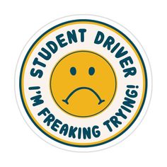 a sticker that says, student driver i'm freaking trying