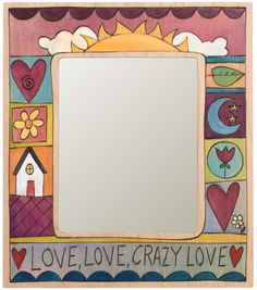 8x10 Frame –  Love, Love, Crazy Love frame with sunset motif Elegant Landscape, Hand Painted Mirrors, Horizontal Mirrors, Sticks Furniture, Handmade Mirrors, Small Mirror, Live Life To The Fullest, Des Moines Iowa, Painted Chairs