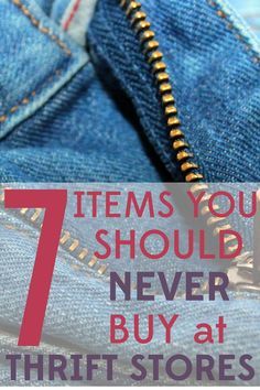 a pair of jeans with the words 7 items you should never buy at thrift stores