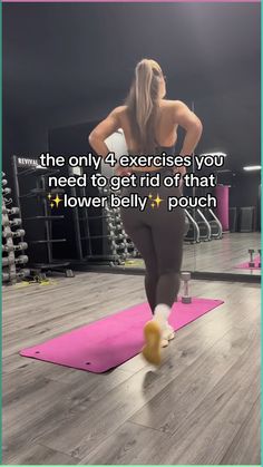 a woman is running on a pink mat with the words, the only 4 exercises you need to get rid of that lower belly