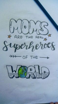 a piece of paper with the words moms are the real superheros of the world