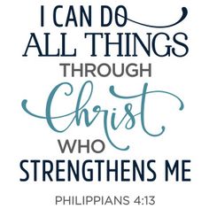 an image of a bible verse with the words, i can do all things through christ who