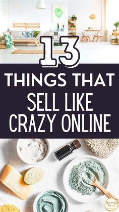 the words 13 things that sell like crazy online are in front of some bowls and spoons