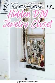 the space saver hidden diy jewelry closet with text overlay that reads space saver, hidden diy jewelry closet