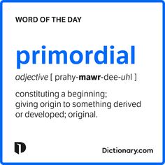 a blue and white sign that says word of the day primordial