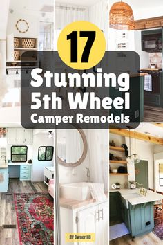 a collage of photos with the words 17 stuming 5th wheel camper remodels